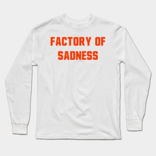 Factory Of Sadness Long Sleeve T-Shirt